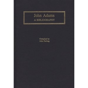 John Adams - (Bibliographies of the Presidents of the United States) by  John E Ferling (Hardcover) - 1 of 1