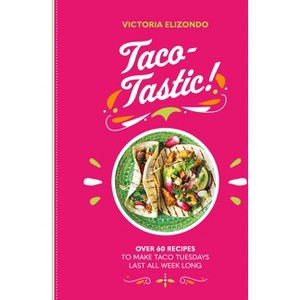 Taco-Tastic - by  Victoria Elizondo (Hardcover) - 1 of 1