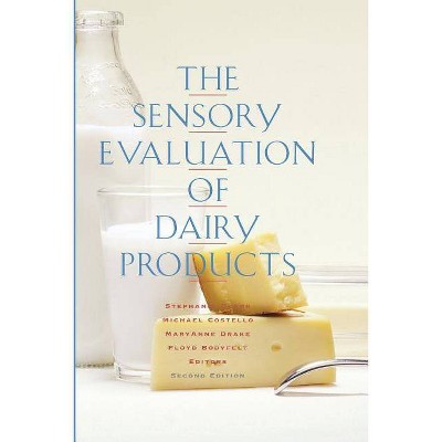 The Sensory Evaluation of Dairy Products - 2nd Edition by  Stephanie Clark & Michael Costello & Maryanne Drake & Floyd Bodyfelt (Paperback)