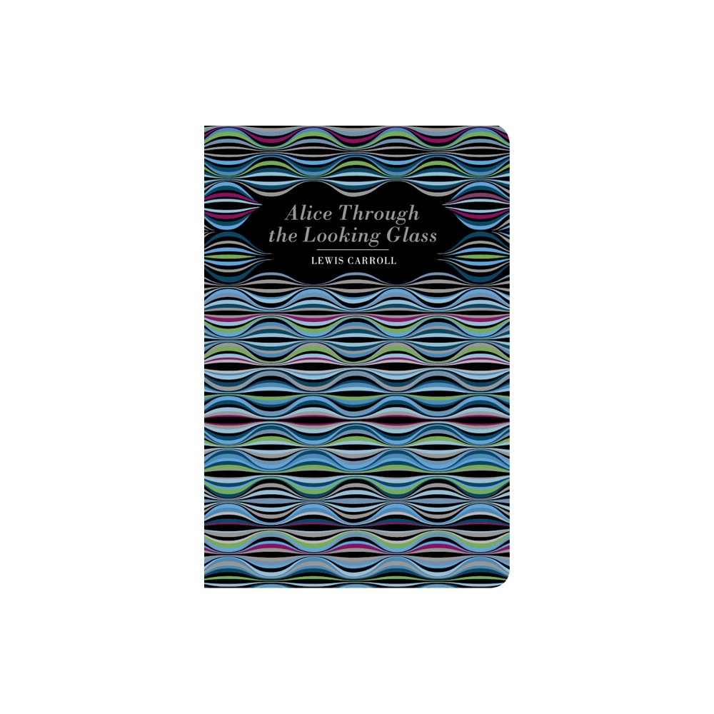 Alice Through the Looking Glass - (Chiltern Classic) by Lewis Carroll (Hardcover)