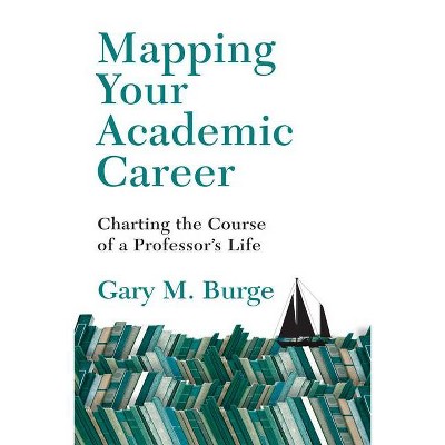 Mapping Your Academic Career - Annotated by  Gary M Burge (Paperback)