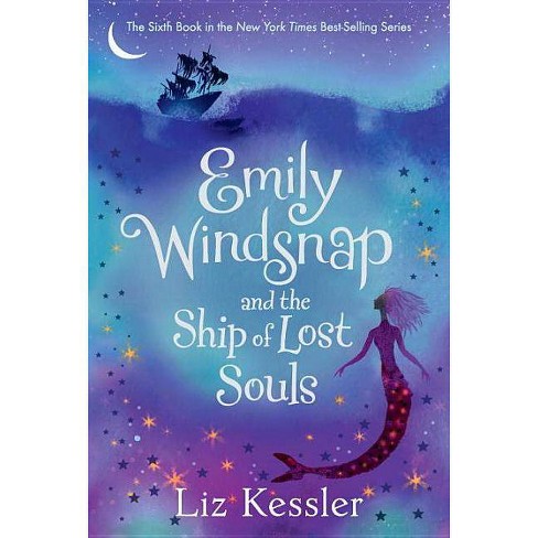 Emily Windsnap And The Ship Of Lost Souls Emily Windsnap 6 By Liz Kessler