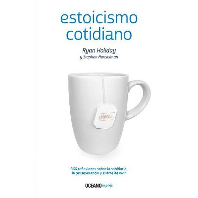 Estoicismo Cotidiano - by  Ryan Holiday & Stephen Hanselman (Paperback)