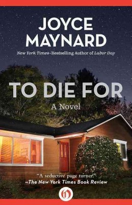 To Die for - by  Joyce Maynard (Paperback)