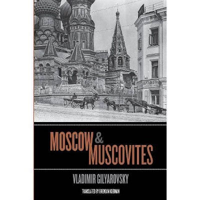 Moscow and Muscovites - by  Vladimir Gilyarovsky (Paperback)