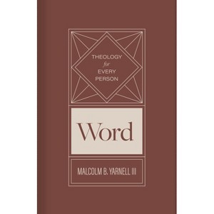 Word - (Theology for Every Person) by  Malcolm B Yarnell (Hardcover) - 1 of 1