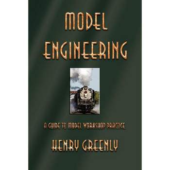 Model Engineering - by  Henry Greenly (Paperback)