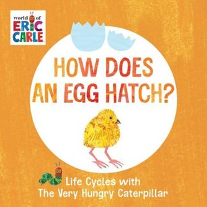 How Does an Egg Hatch? - (World of Eric Carle) by  Eric Carle (Board Book) - 1 of 1