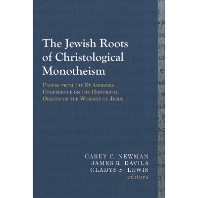The Jewish Roots of Christological Monotheism - (Library of Early Christology) by  Carey C Newman & James R Davila & Gladys S Lewis (Paperback)