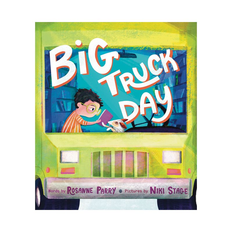 Big Truck Day - by  Rosanne Parry (Hardcover), 1 of 2