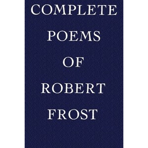 Complete Poems of Robert Frost - (Paperback) - 1 of 1