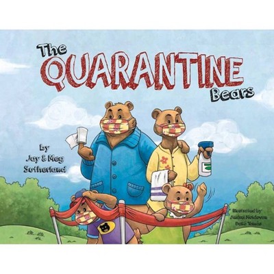 The Quarantine Bears - by  Jay Sutherland & Meg Sutherland (Hardcover)