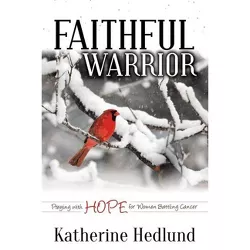 Faithful Warrior - (Morgan James Faith) by Katherine Hedlund