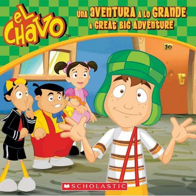 El Chavo: Una Aventura a Lo Grande / A Great Big Adventure (Bilingual), 4 - by  María Domínguez & Juan Pablo Lombana (Paperback)