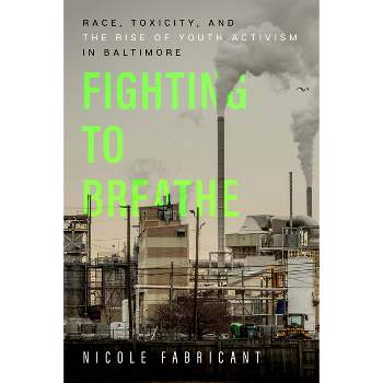 Fighting to Breathe - (California Public Anthropology) by Nicole Fabricant