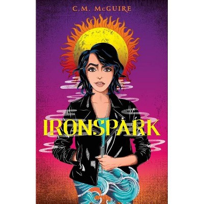 Ironspark - by  C M McGuire (Hardcover)