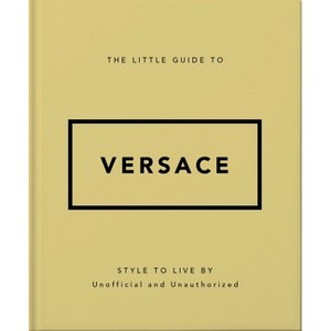 The Little Guide to Versace - by  Orange Hippo! (Hardcover) - 1 of 1