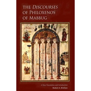The Discourses of Philoxenos of Mabbug - (Cistercian Studies) (Paperback) - 1 of 1