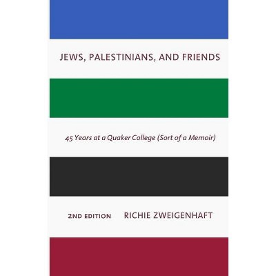 Jews, Palestinians, and Friends - 2nd Edition by  Richie Zweigenhaft (Paperback)