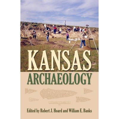 Kansas Archaeology - by  Robert J Hoard & William E Banks (Paperback)