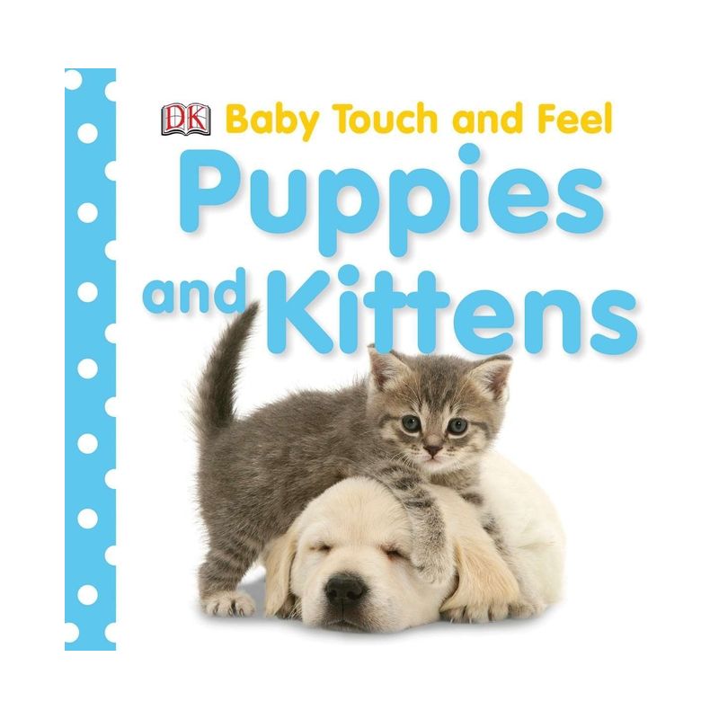 Puppies And Kittens ( Baby Touch and Feel) by Dorling Kindersley, Inc. (Board Book), 1 of 2