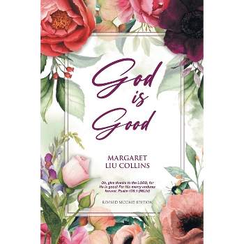 God is Good - by Margaret Liu Collins