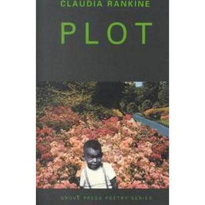 Plot - (Grove Press Poetry Series) by  Claudia Rankine (Paperback)