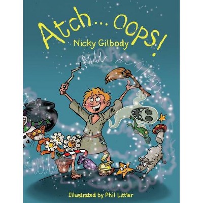 Atch...oops! - by  Nicky Gilbody (Paperback)