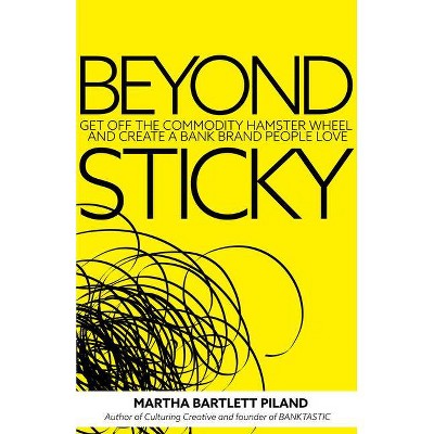 Beyond Sticky - by  Martha Bartlett Piland (Paperback)