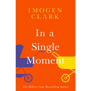 In a Single Moment - by  Imogen Clark (Paperback) - 1 of 1
