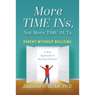 More TIME INs, Not More TIME OUTs - by  Jaqueline Hope Becker (Paperback)