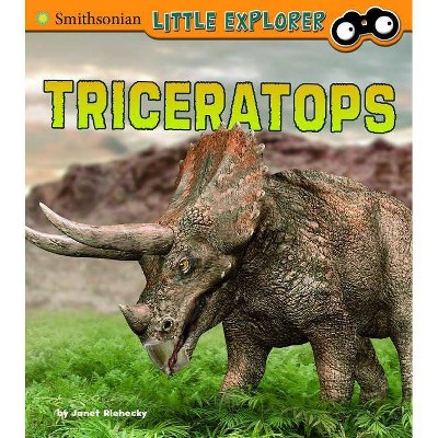 Triceratops - (Smithsonian Little Explorer) by  Janet Riehecky (Hardcover)