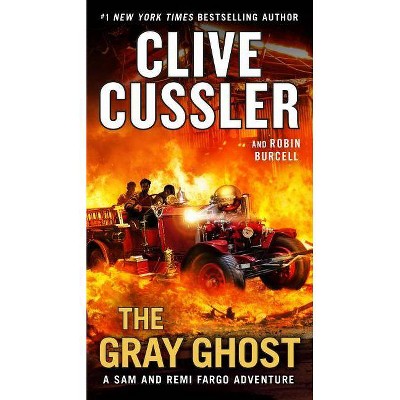 The Gray Ghost - (Sam and Remi Fargo Adventure) by  Clive Cussler & Robin Burcell (Paperback)