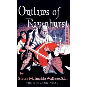 Outlaws of Ravenhurst - by  M Imelda Wallace (Paperback) - 1 of 1