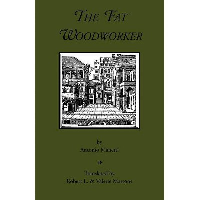 The Fat Woodworker - by  Antonio Manetti (Paperback)