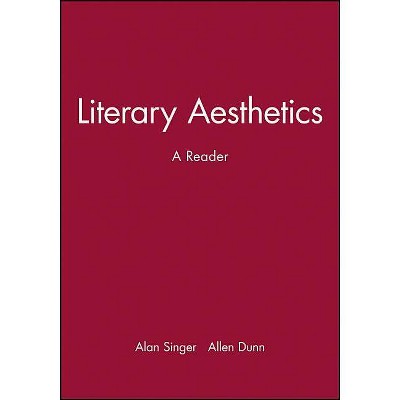 Literary Aesthetics - by  Alan Singer & Allen Dunn (Paperback)