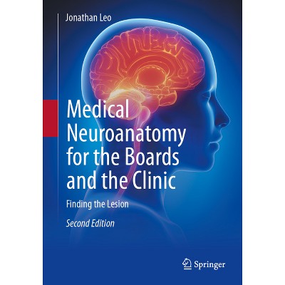Medical Neuroanatomy for the Boards and the Clinic - 2nd Edition by  Jonathan Leo (Paperback)