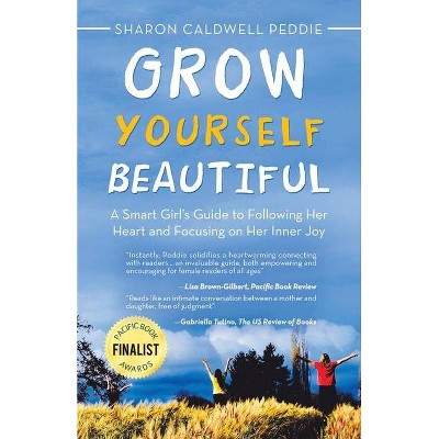 Grow Yourself Beautiful - by  Sharon Caldwell Peddie (Paperback)