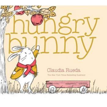 Hungry Bunny - (Bunny Interactive Picture Books) by  Claudia Rueda (Hardcover)