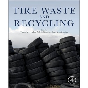 Tire Waste and Recycling - by  Trevor Letcher & Valerie Shulman & Serji Amirkhanian (Paperback) - 1 of 1