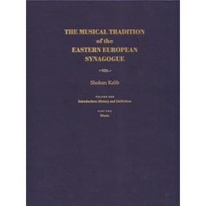Musical Tradition of the Eastern European Synagogue - (Judaic Traditions in Literature, Music, and Art) by  Sholom Kalib (Hardcover) - 1 of 1