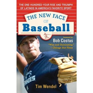 The New Face of Baseball - by  Tim Wendel (Paperback) - 1 of 1