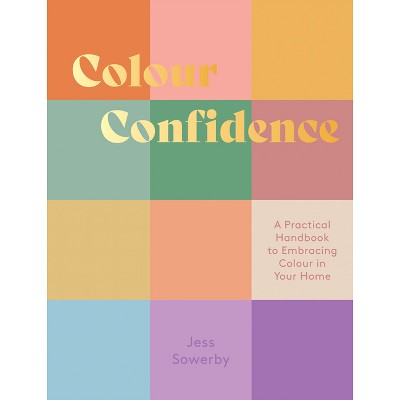 Colour Confidence - by  Jessica Sowerby (Hardcover)