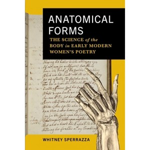 Anatomical Forms - (Alembics: Penn Studies in Literature and Science) by  Whitney Sperrazza (Hardcover) - 1 of 1