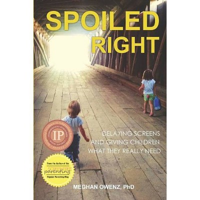 Spoiled Right - by  Meghan Owenz (Paperback)