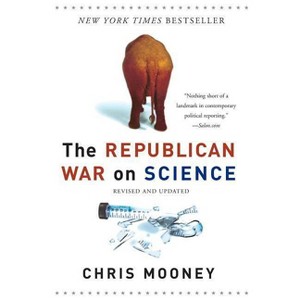 The Republican War on Science - by  Chris Mooney (Paperback) - 1 of 1