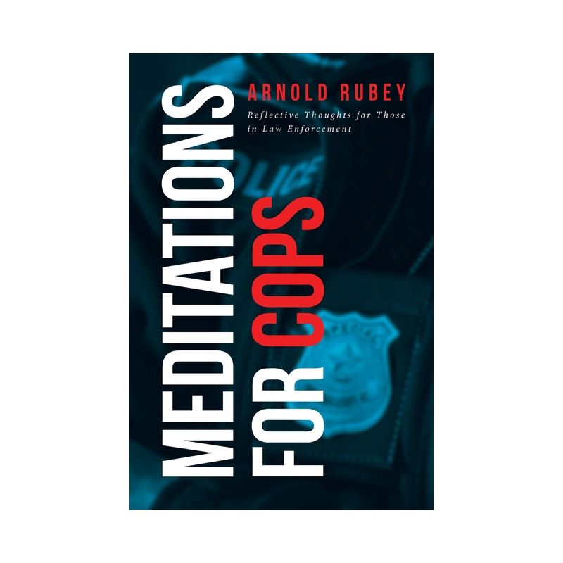 Meditations for Cops - by  Arnold Rubey (Paperback), 1 of 2