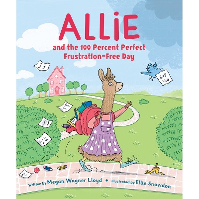 Allie and the 100 Percent Perfect, Frustration-Free Day! - by  Megan Wagner Lloyd (Hardcover)