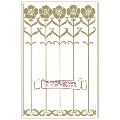 An Island Garden - by  Celia Thaxter (Paperback)