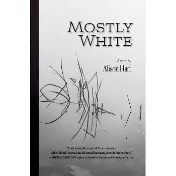 Mostly White - by  Alison Hart (Paperback)